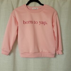 Shein Pink 'born to yap.' Sweatshirt